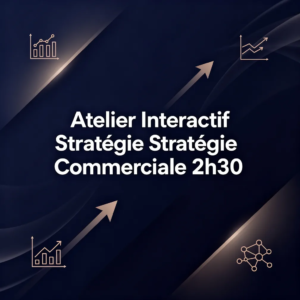 Atelier Interactif Stratégie Commerciale 2h30