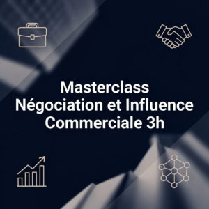 Masterclass Négociation et Influence Commerciale 3h