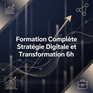 Formation Complète Stratégie Digitale et Transformation 6h