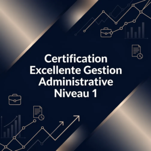 Certification Excellente Gestion Administrative Niveau 1